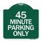 Signmission Designer Series Sign-45 Minute Parking, Green & White Aluminum Sign, 18" x 18", GW-1818-24417 A-DES-GW-1818-24417 - alternate 1